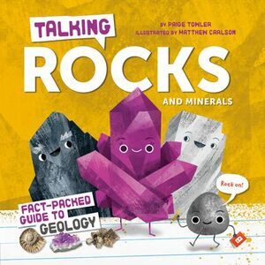 Talking Rocks and Minerals: Fact-Packed Guide to Geology -- Paige Towler